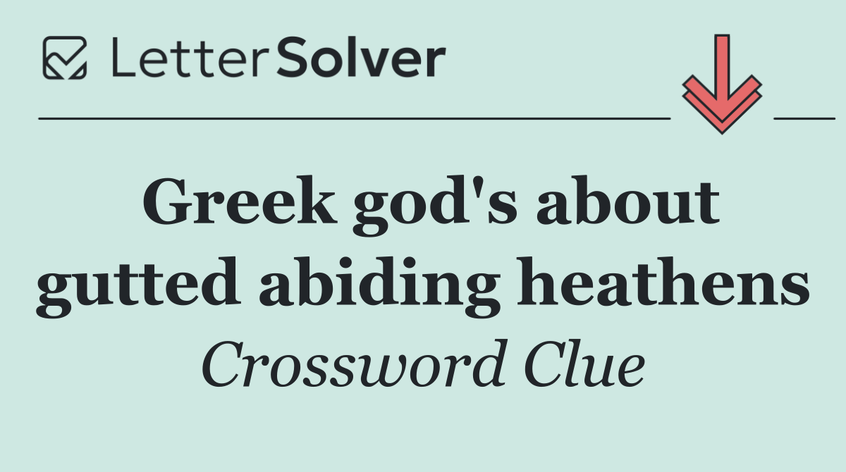 Greek god's about gutted abiding heathens