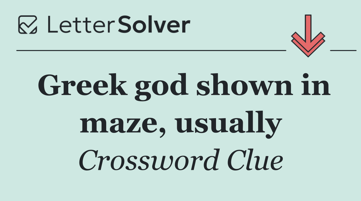 Greek god shown in maze, usually