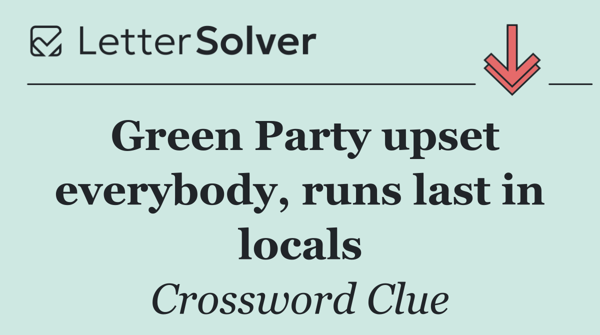 Green Party upset everybody, runs last in locals