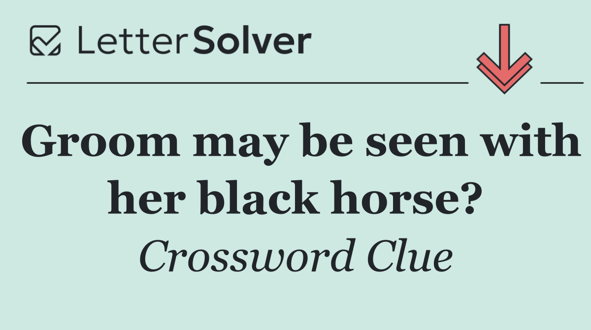 Groom may be seen with her black horse?