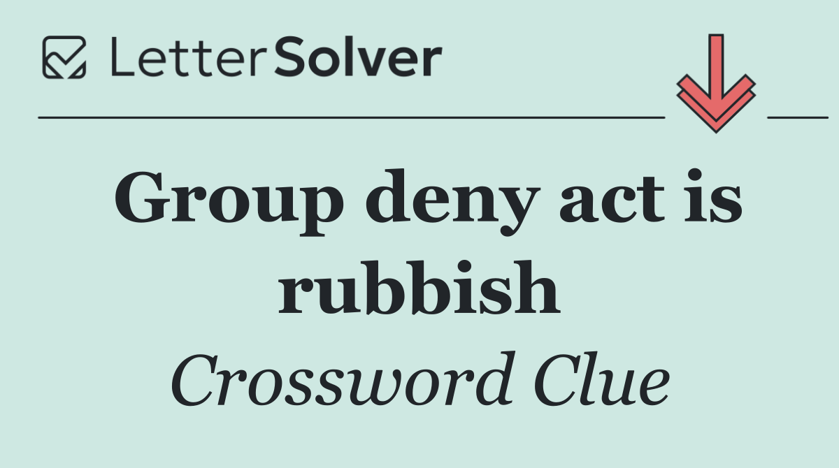 Group deny act is rubbish