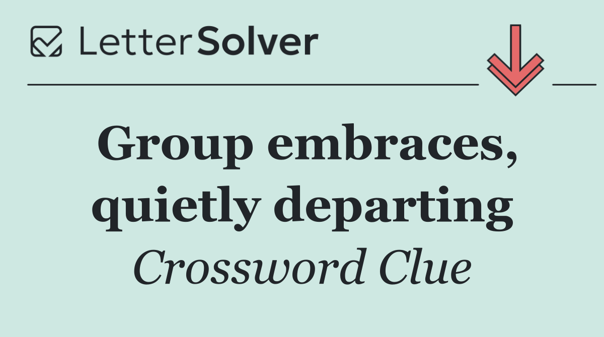 Group embraces, quietly departing