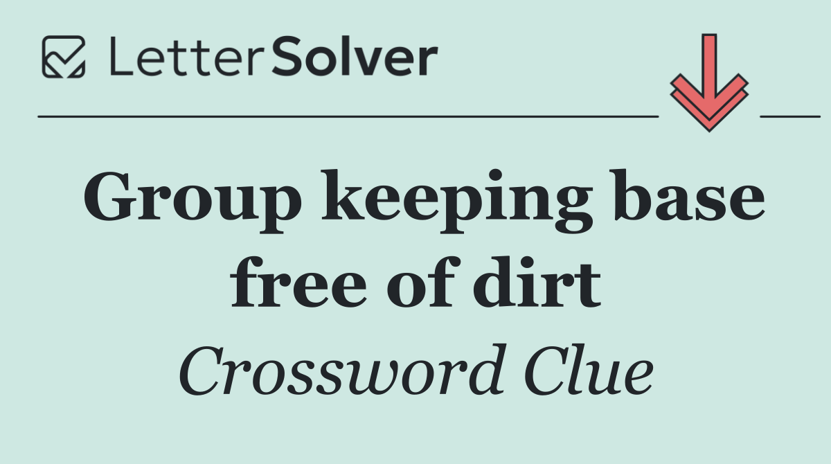 Group keeping base free of dirt
