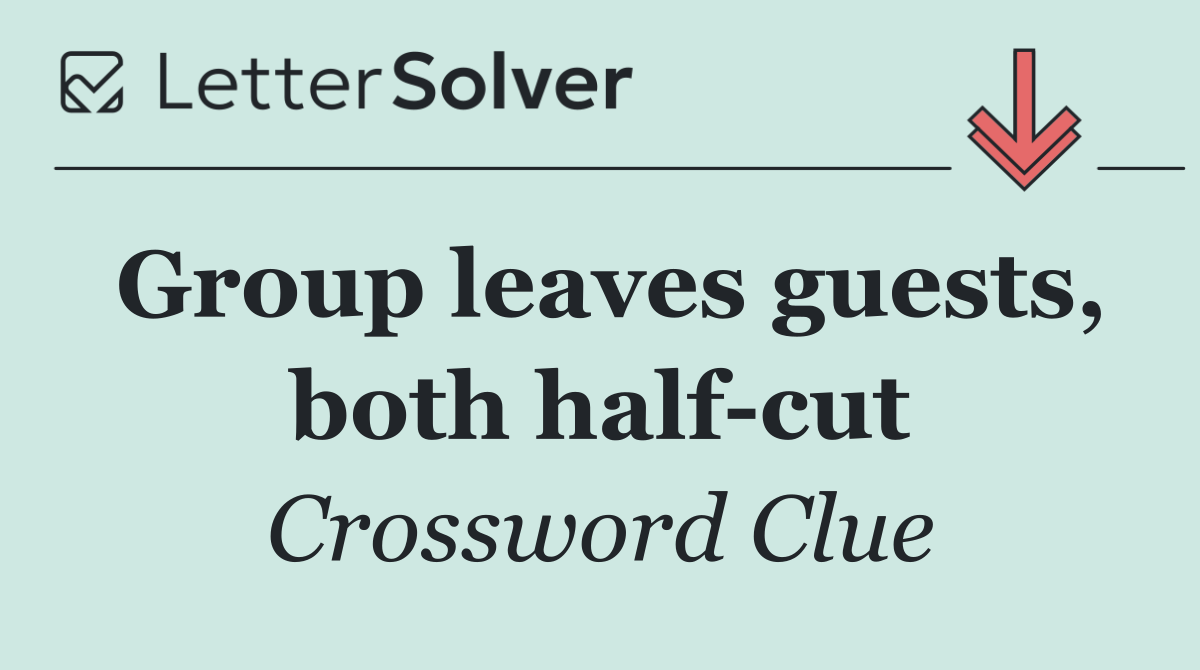 Group leaves guests, both half cut