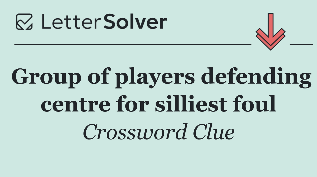 Group of players defending centre for silliest foul