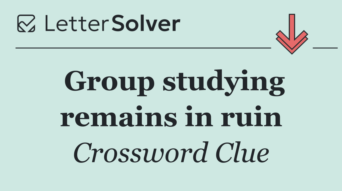 Group studying remains in ruin