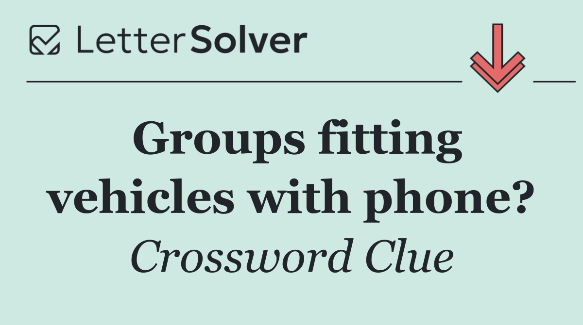 Groups fitting vehicles with phone?