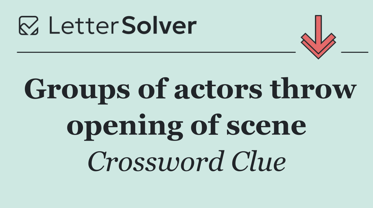 Groups of actors throw opening of scene