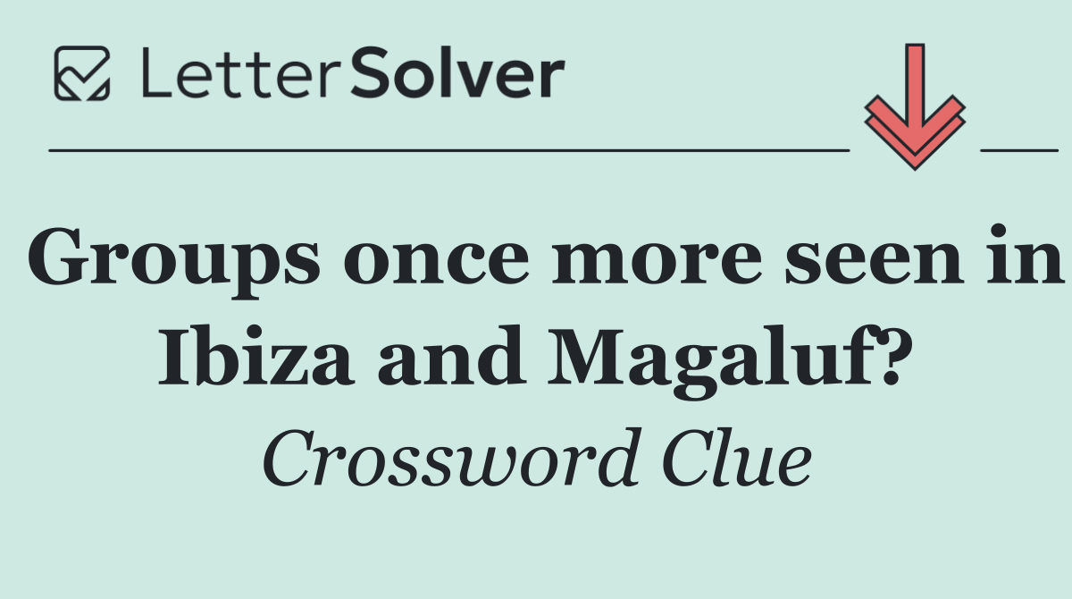 Groups once more seen in Ibiza and Magaluf?