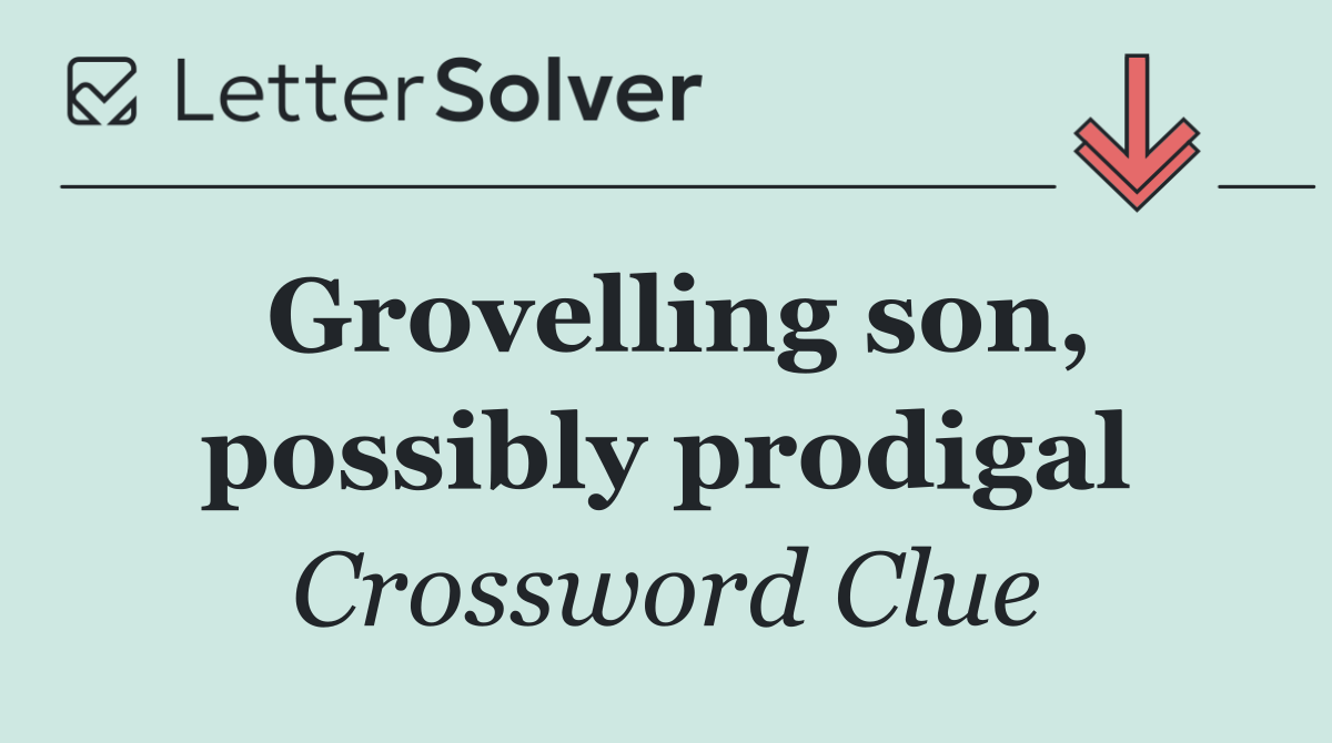 Grovelling son, possibly prodigal