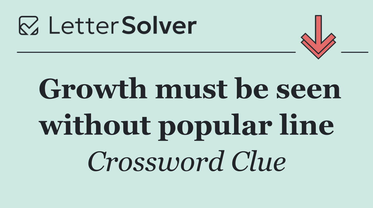 Growth must be seen without popular line