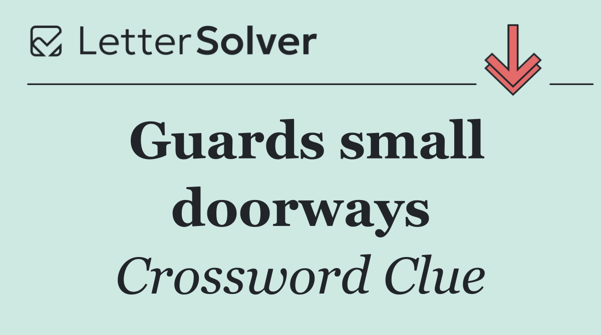 Guards small doorways
