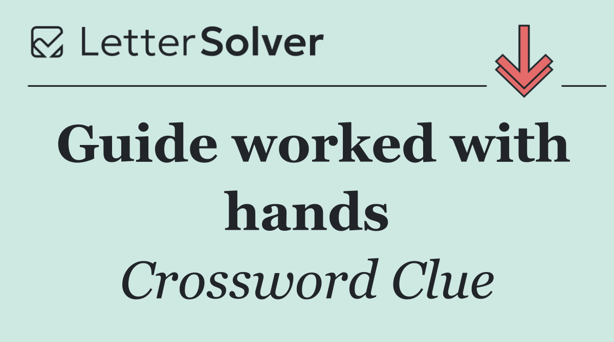 Guide worked with hands
