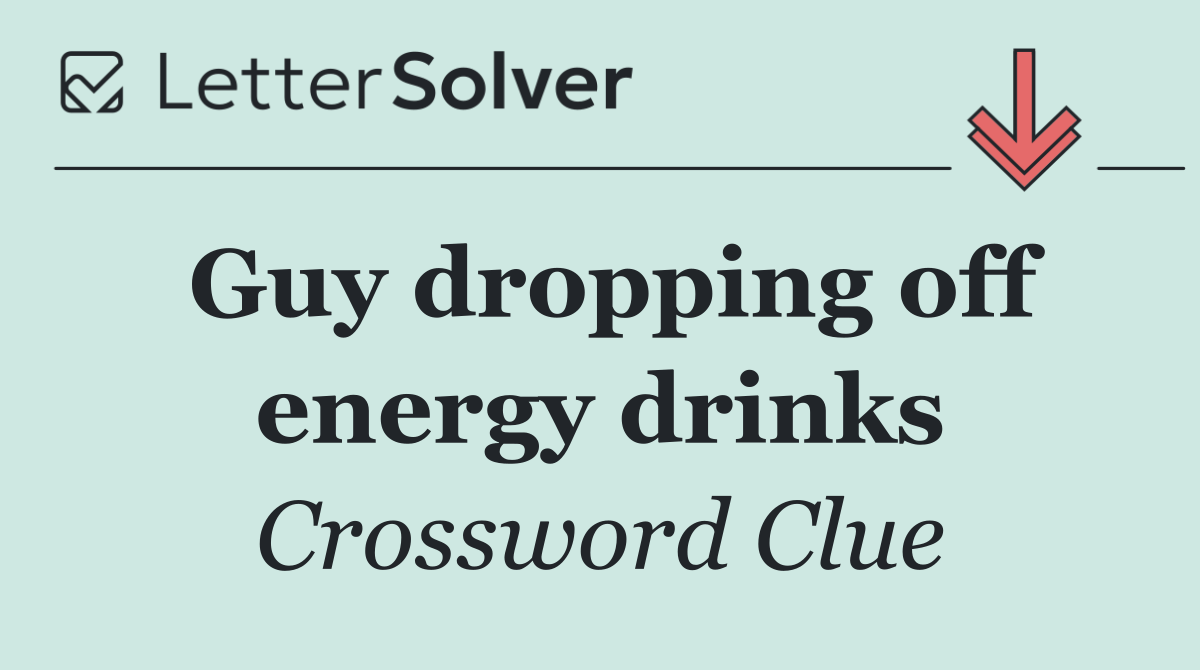 Guy dropping off energy drinks