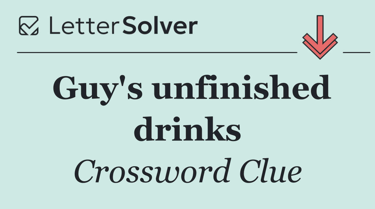 Guy's unfinished drinks