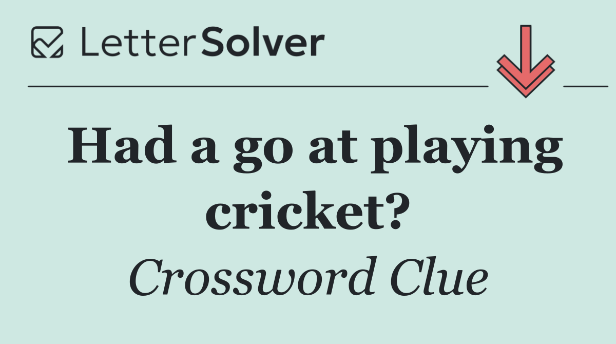 Had a go at playing cricket?