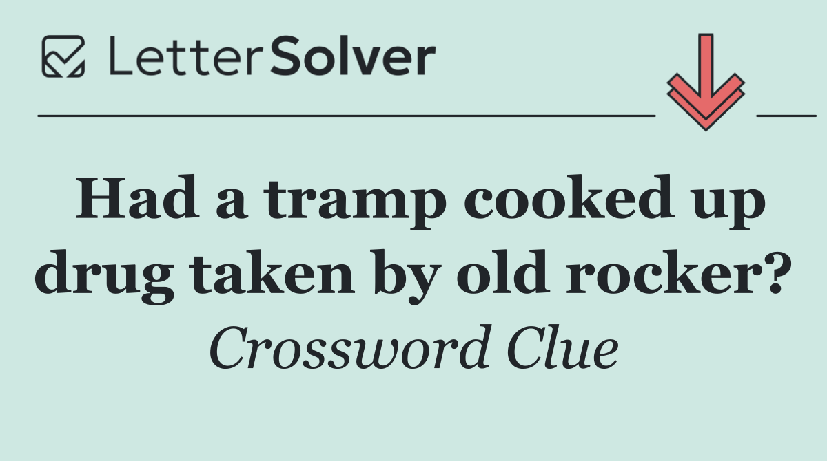 Had a tramp cooked up drug taken by old rocker?