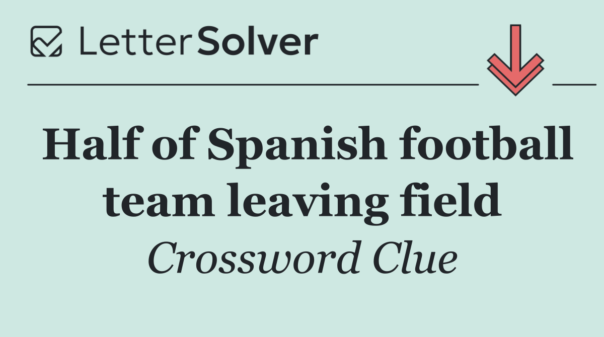 Half of Spanish football team leaving field