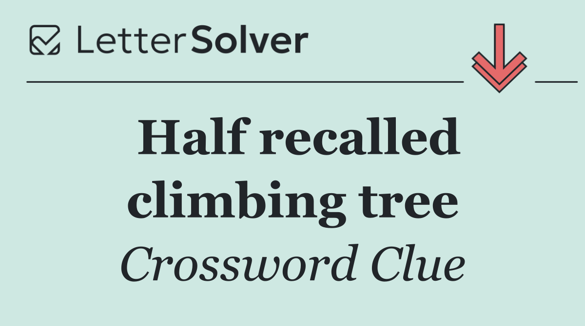 Half recalled climbing tree