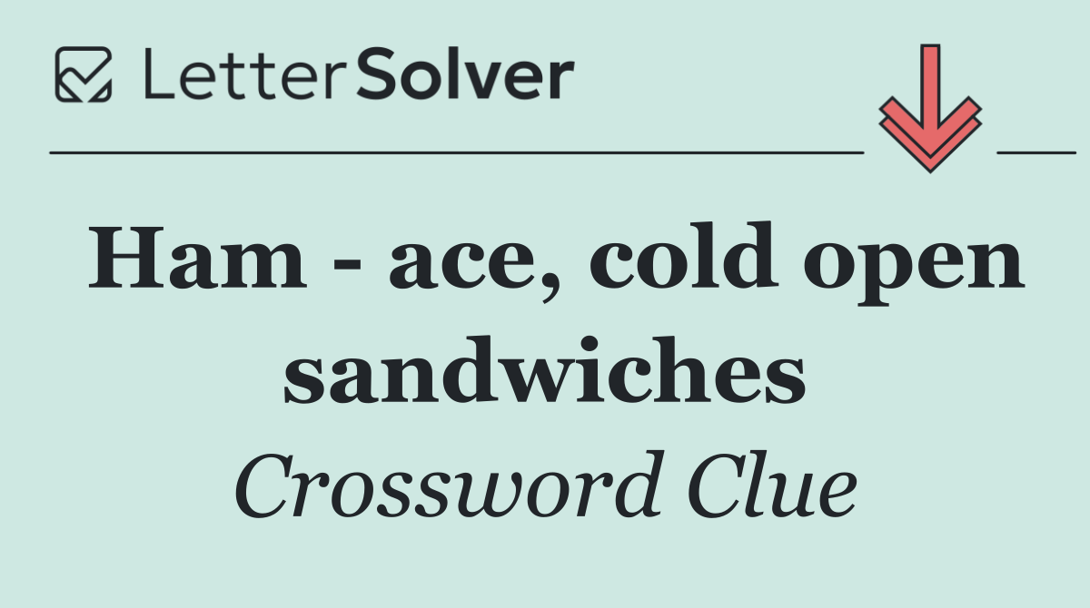 Ham   ace, cold open sandwiches