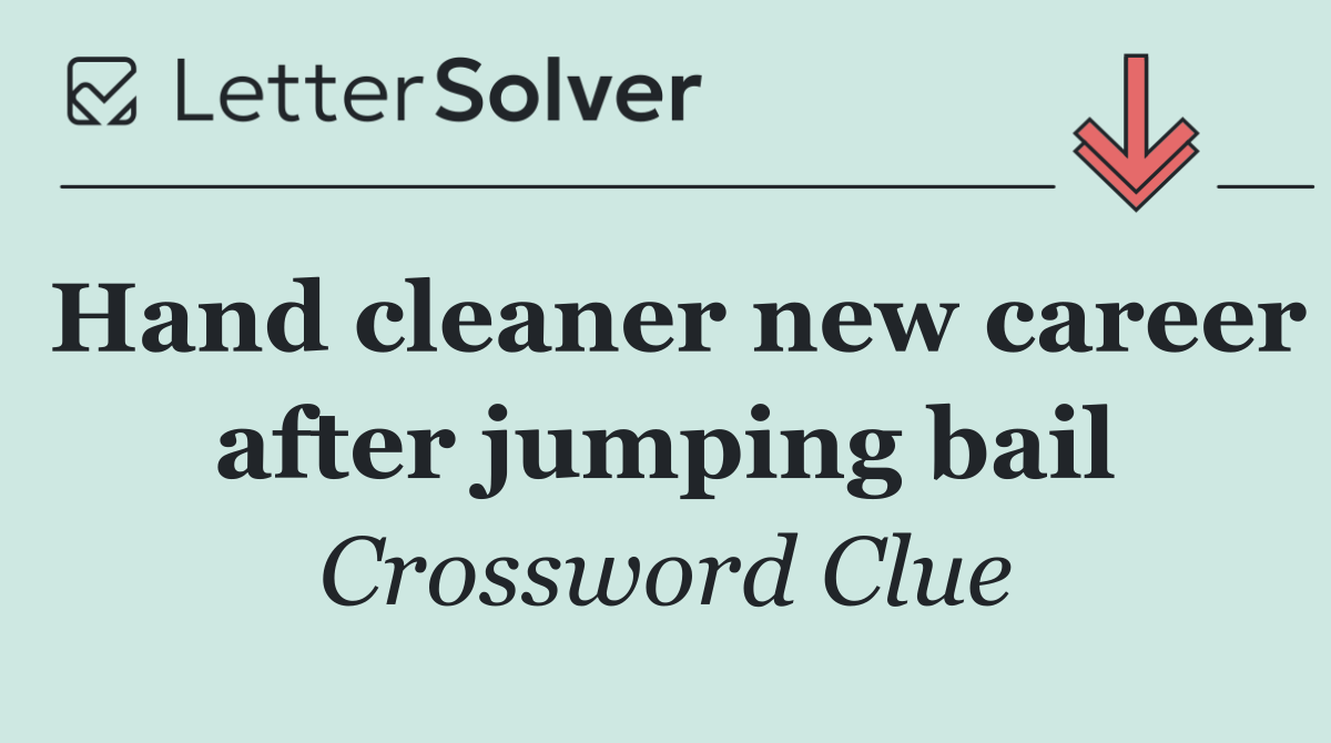 Hand cleaner new career after jumping bail