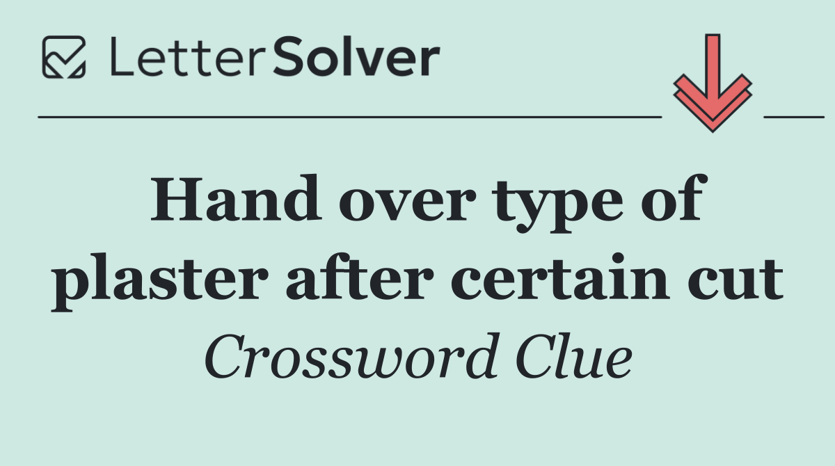 Hand over type of plaster after certain cut