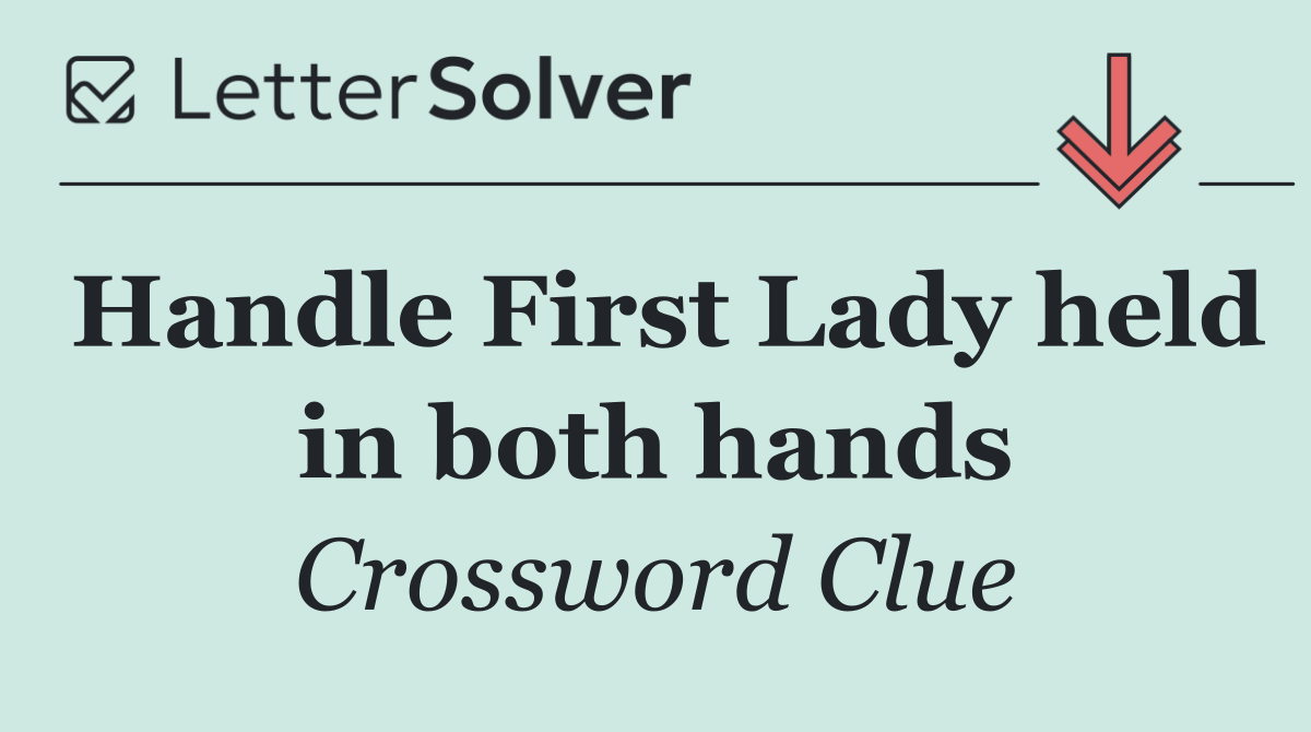 Handle First Lady held in both hands