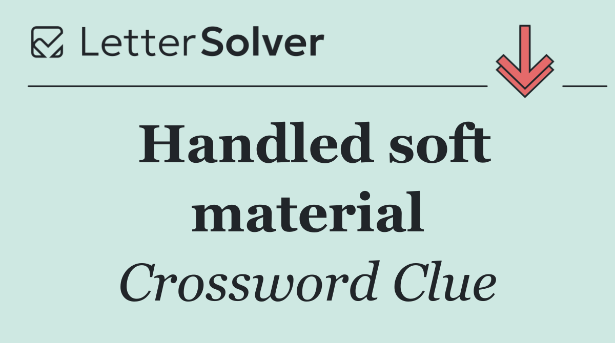 Handled soft material