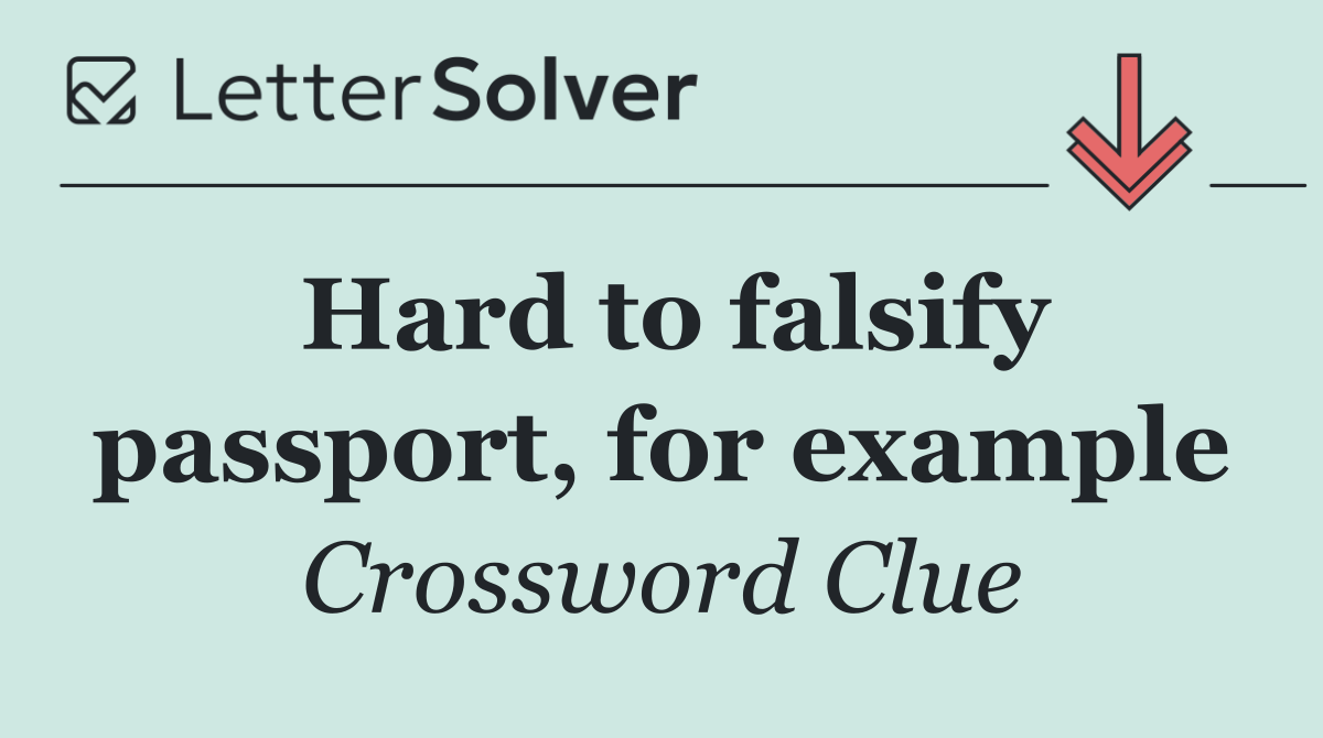 Hard to falsify passport, for example