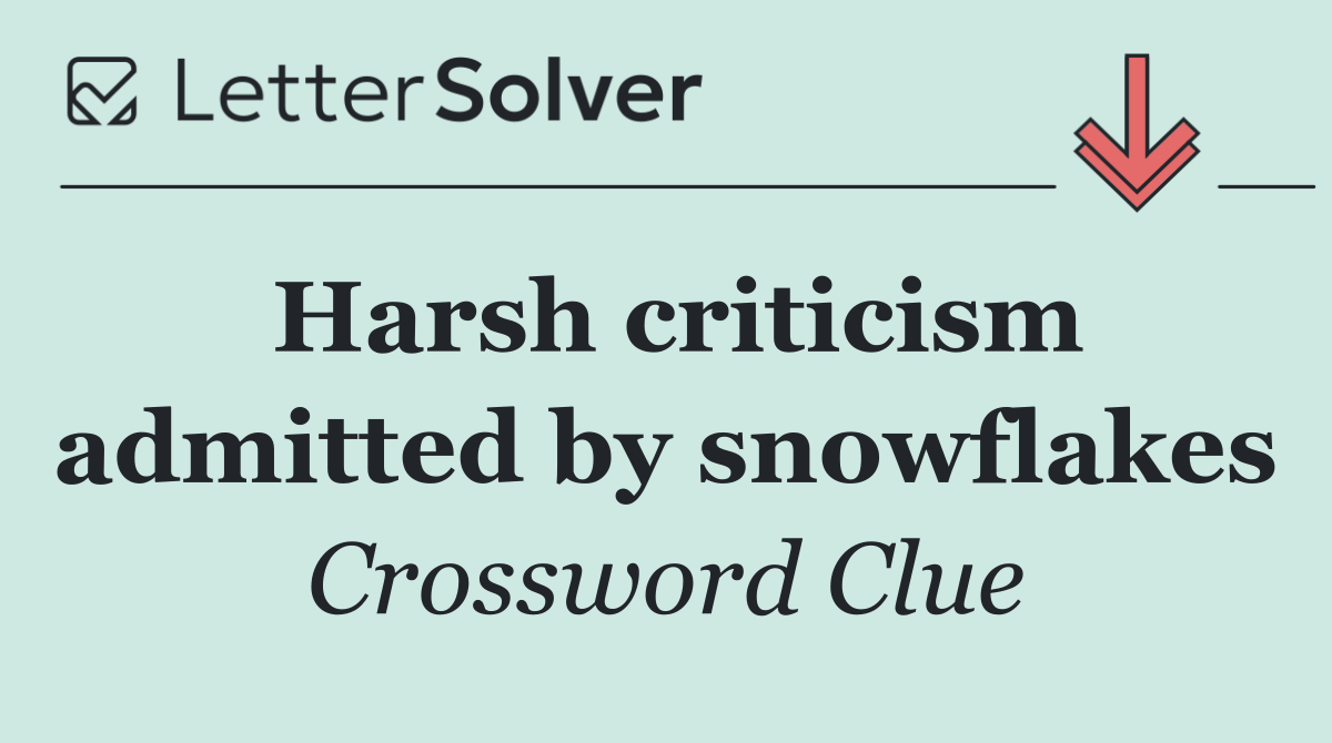 Harsh criticism admitted by snowflakes