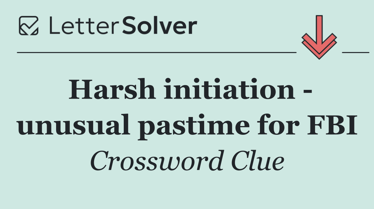 Harsh initiation   unusual pastime for FBI