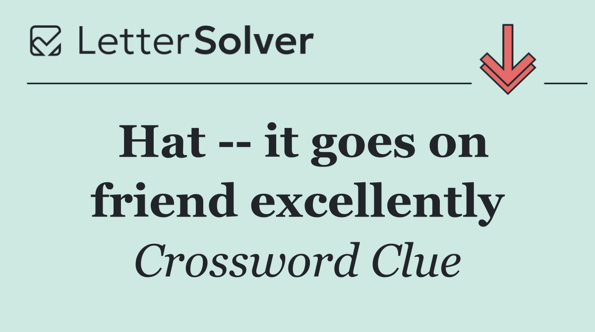 Hat    it goes on friend excellently