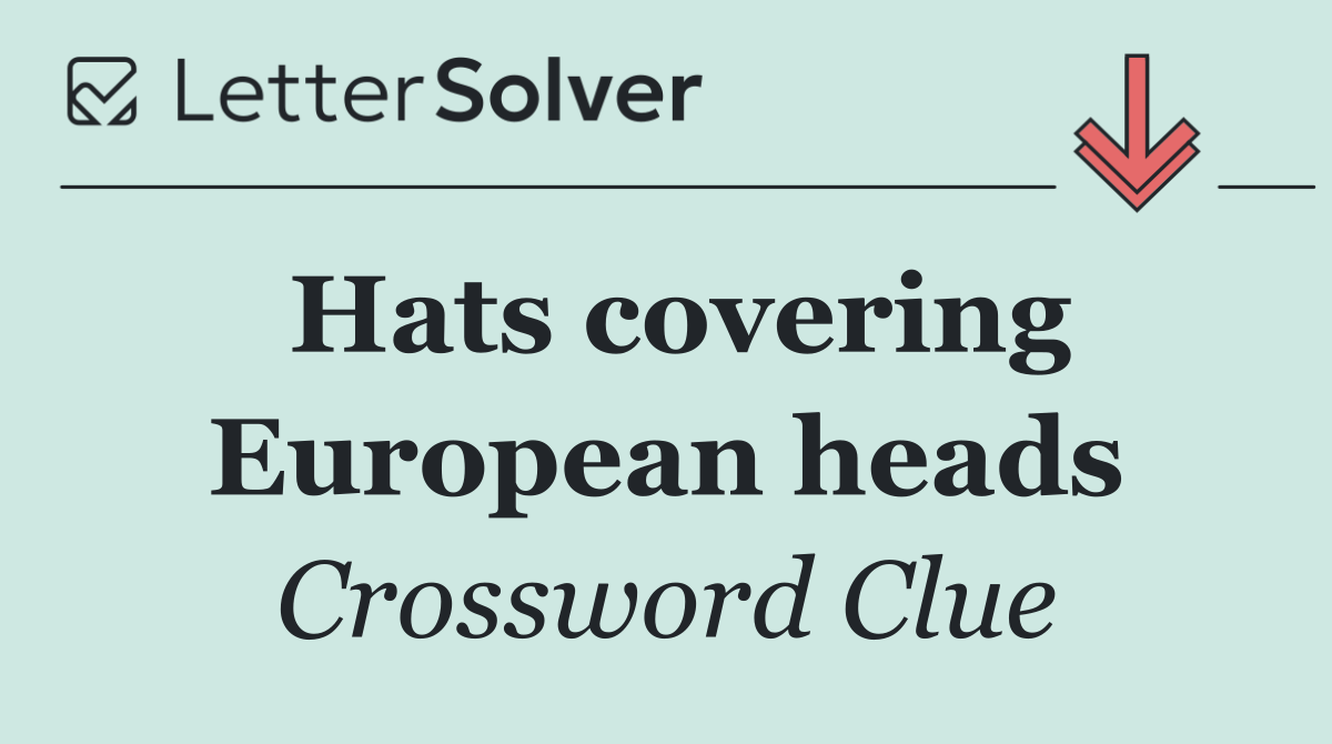 Hats covering European heads