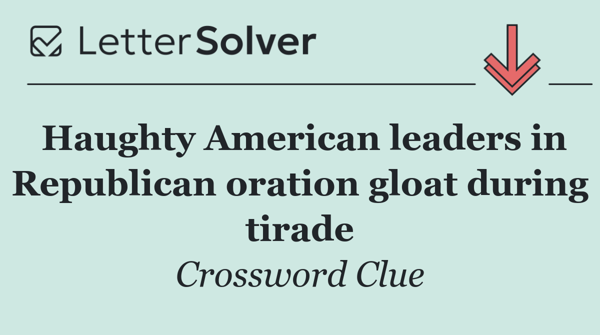 Haughty American leaders in Republican oration gloat during tirade