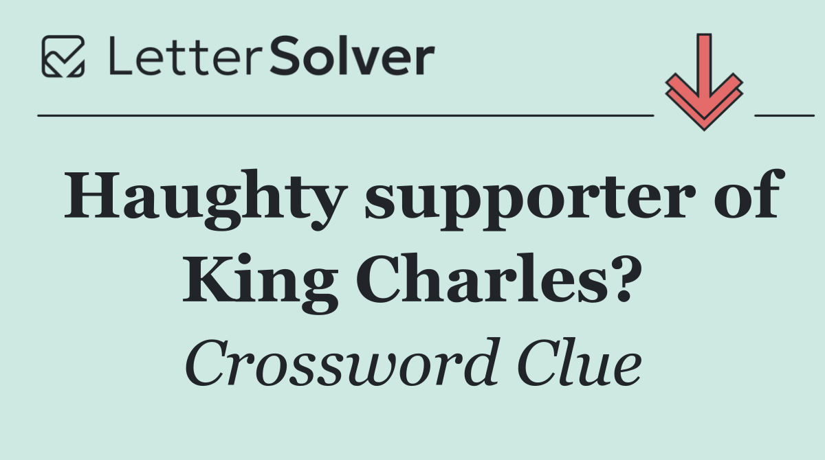Haughty supporter of King Charles?