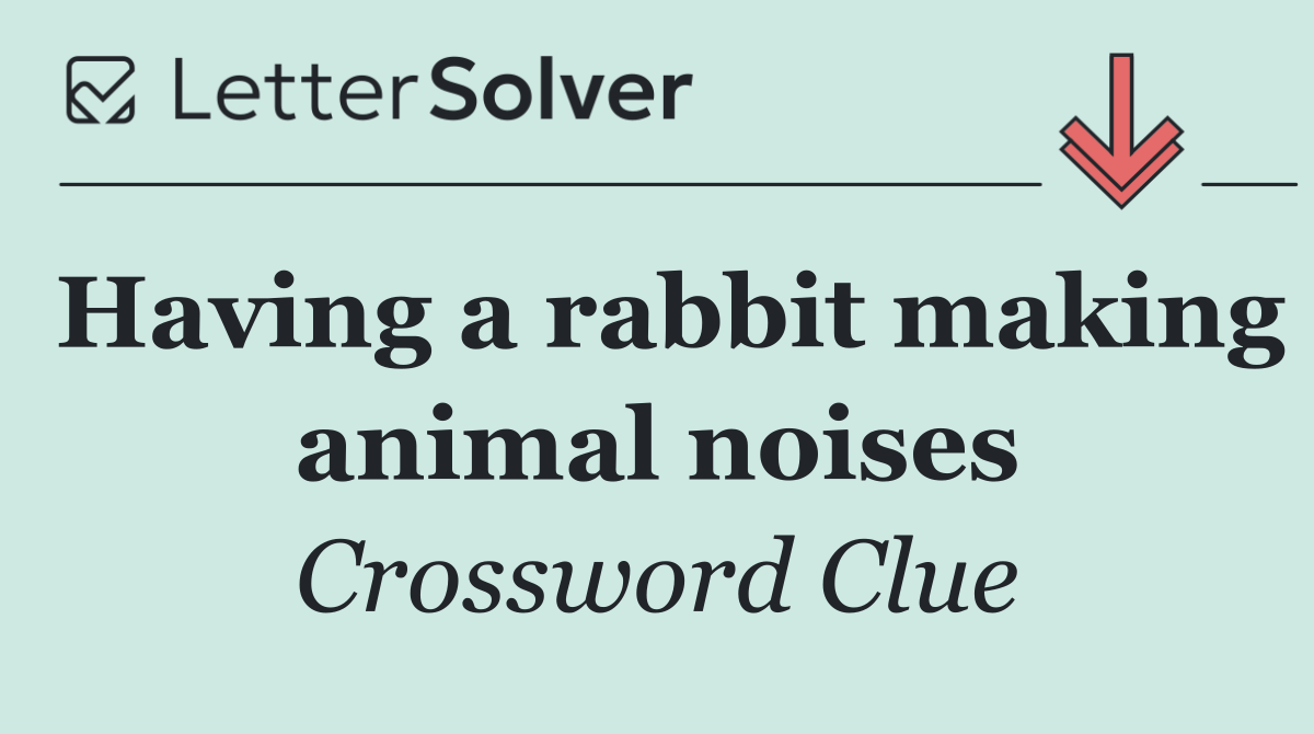 Having a rabbit making animal noises