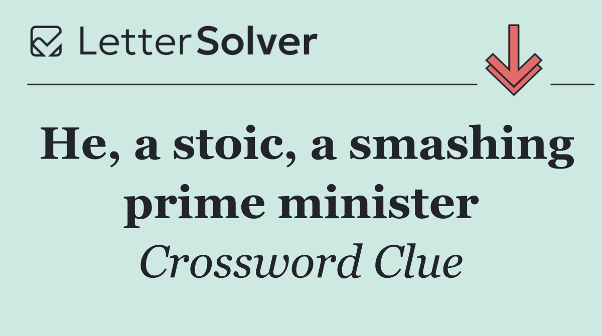 He, a stoic, a smashing prime minister