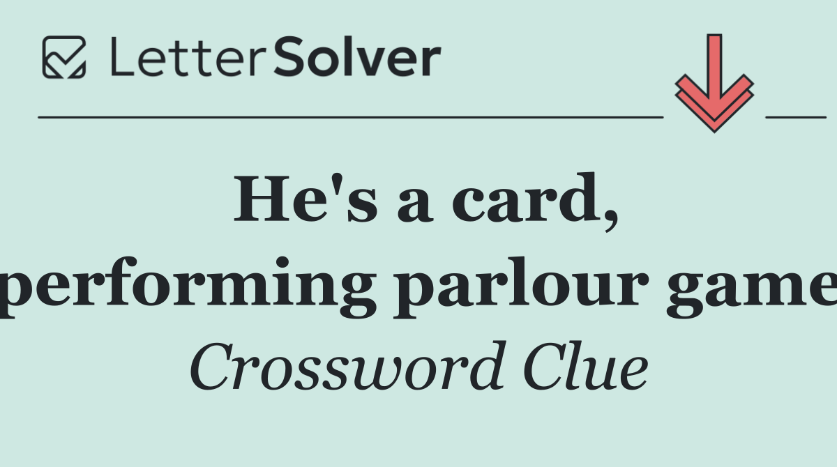 He's a card, performing parlour game