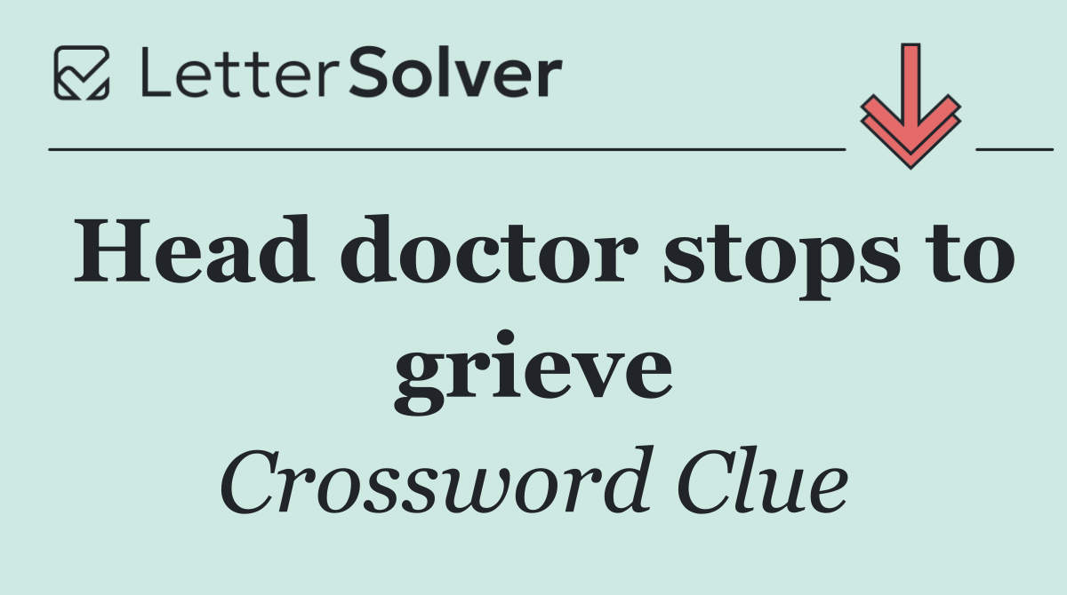 Head doctor stops to grieve