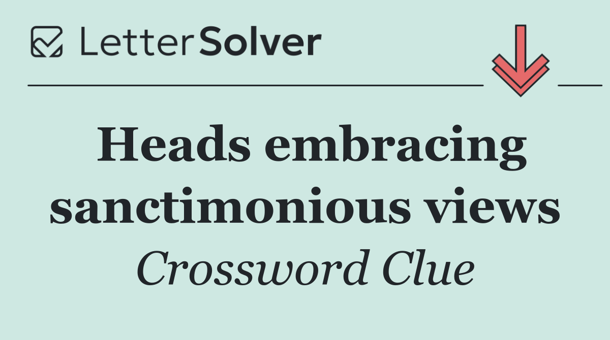 Heads embracing sanctimonious views
