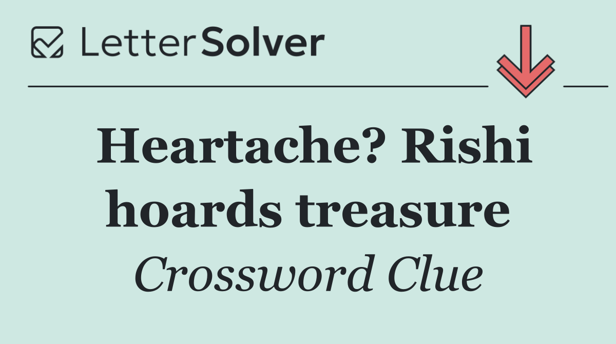 Heartache? Rishi hoards treasure