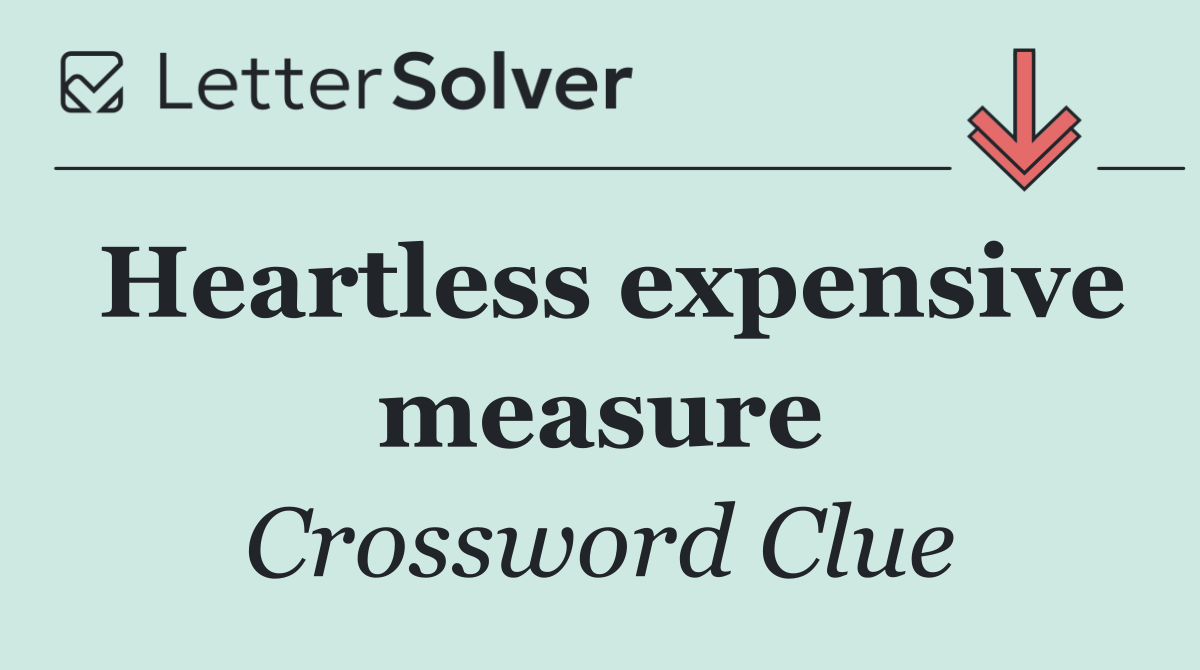 Heartless expensive measure