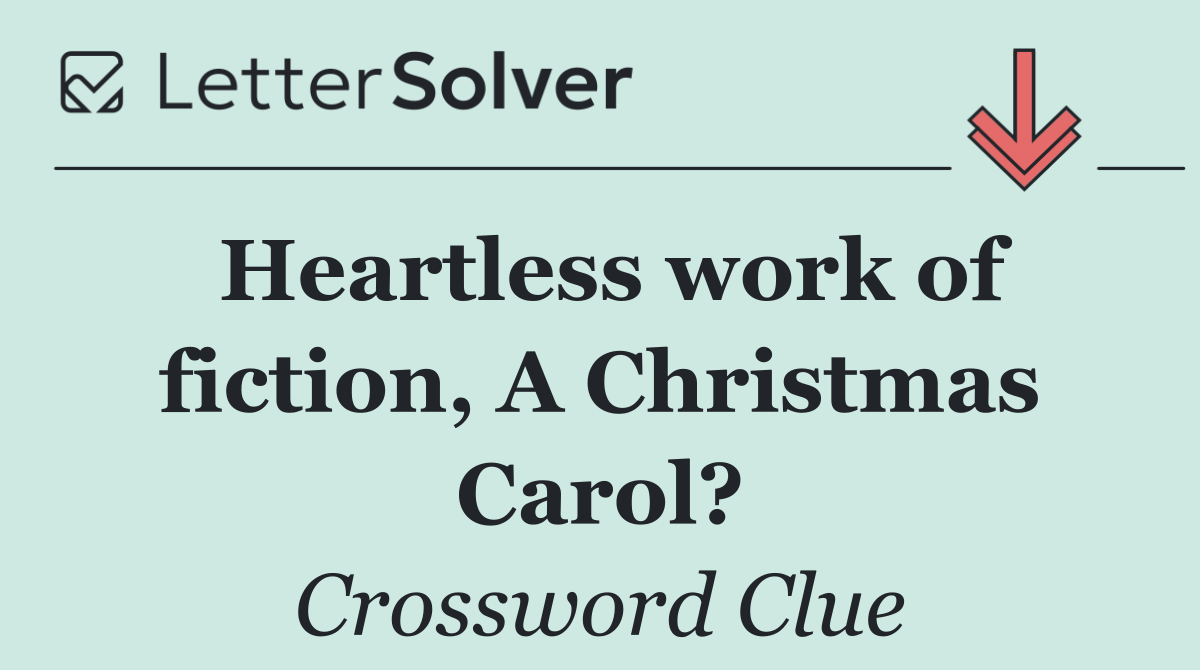 Heartless work of fiction, A Christmas Carol?
