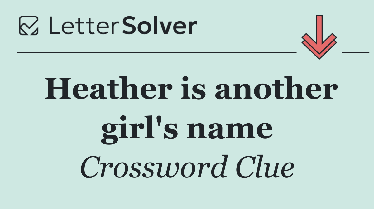 Heather is another girl's name