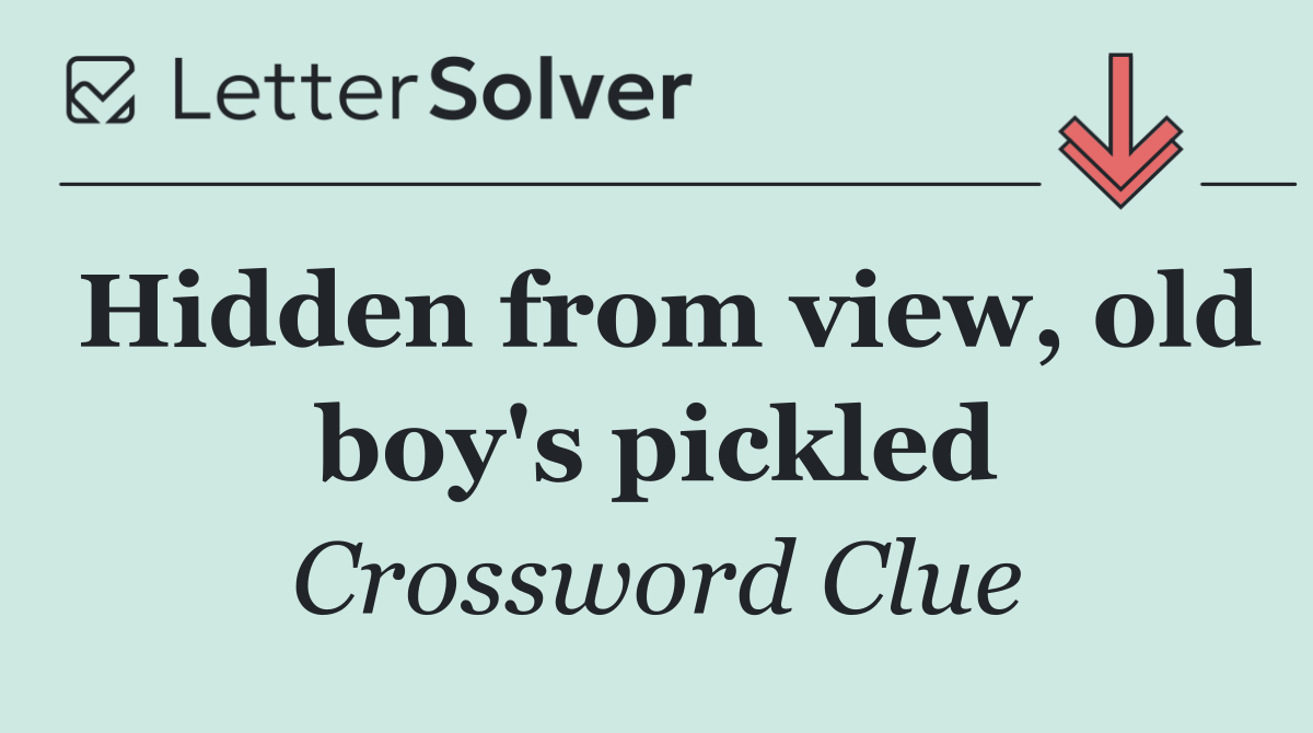 Hidden from view, old boy's pickled