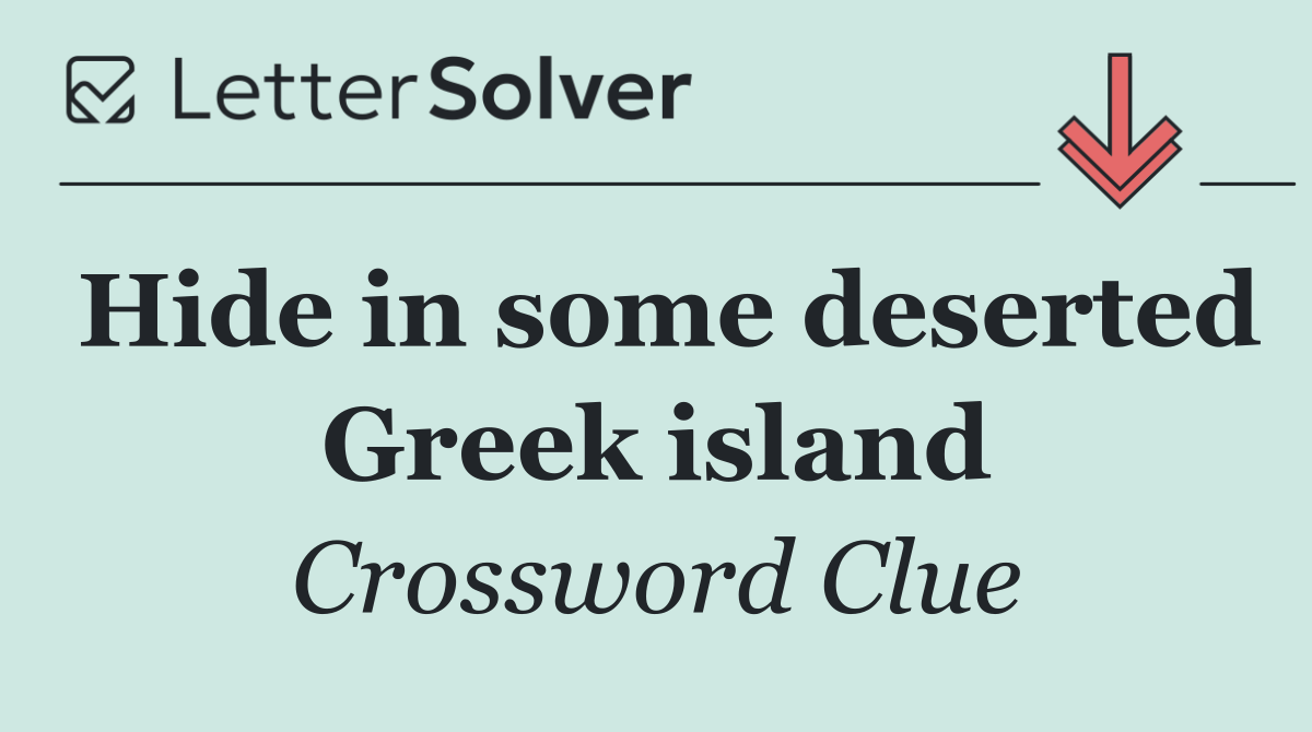 Hide in some deserted Greek island
