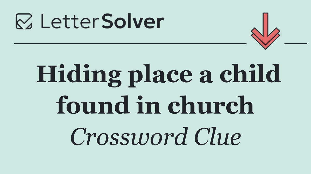 Hiding place a child found in church