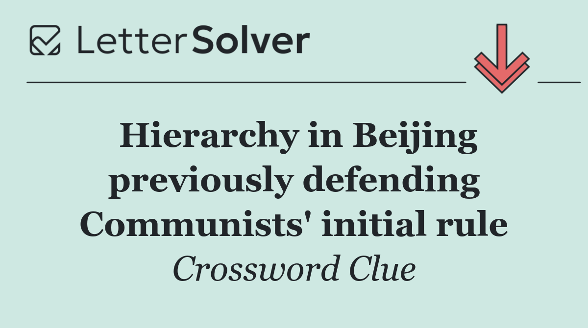 Hierarchy in Beijing previously defending Communists' initial rule