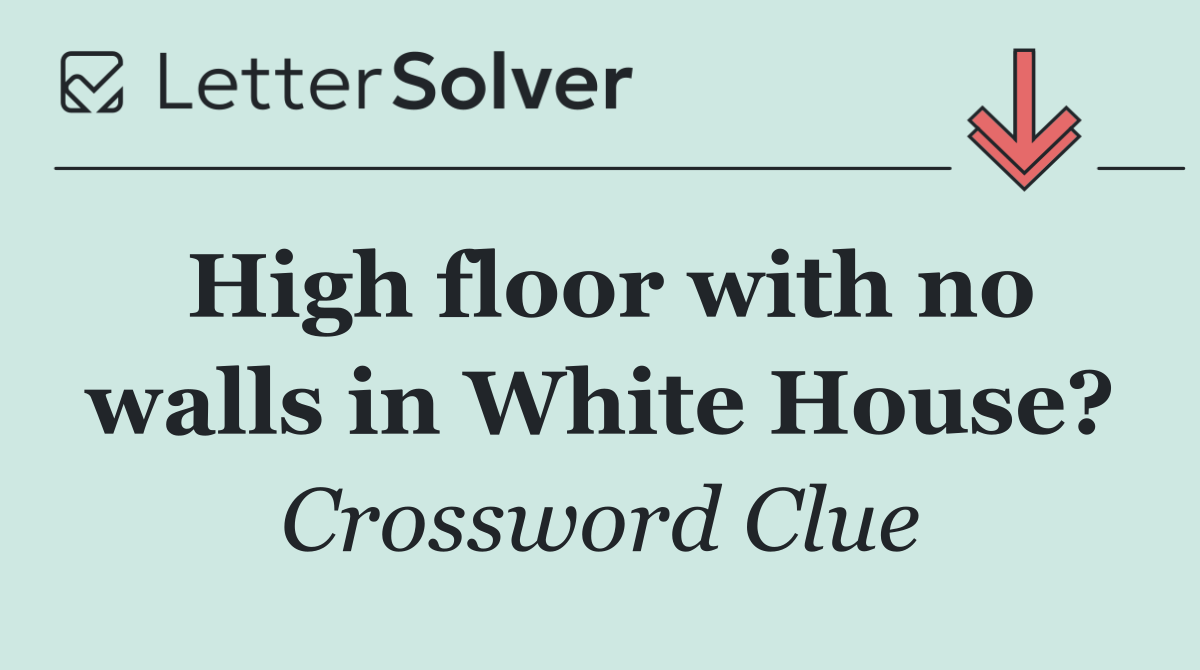 High floor with no walls in White House?