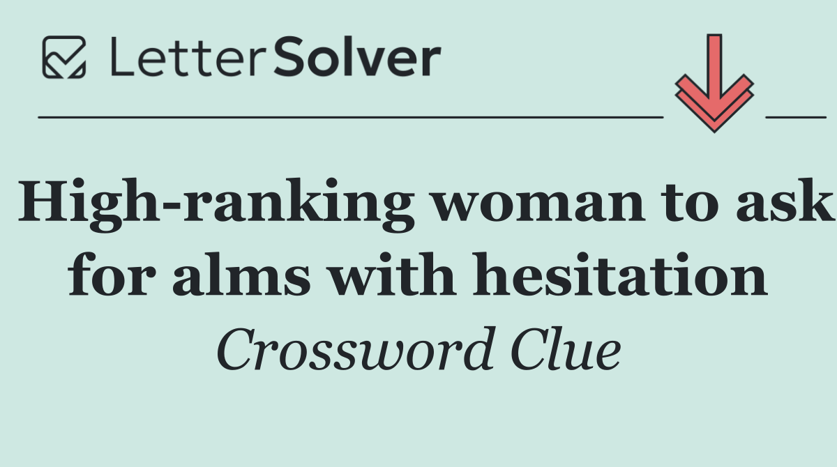 High ranking woman to ask for alms with hesitation